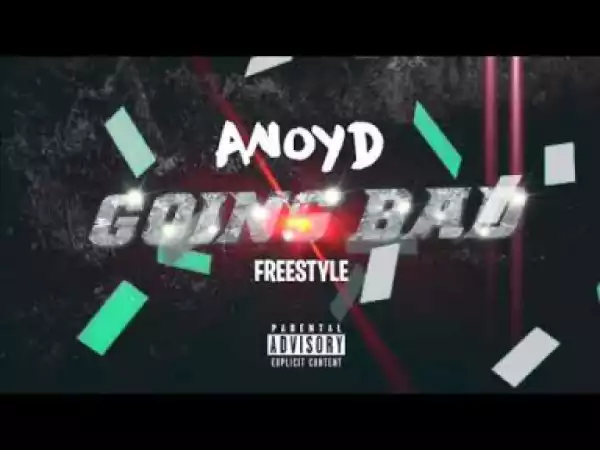 ANoyd - Going Bad Freestyle (Audio)